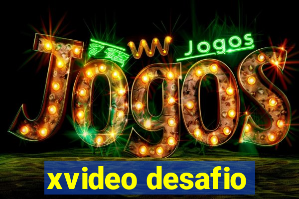 xvideo desafio